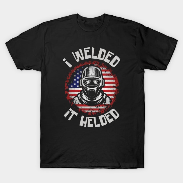 Welder T-Shirt by Funny sayings